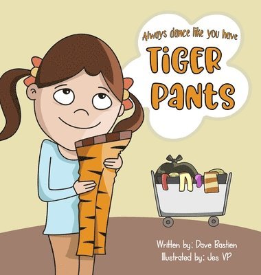 Dave Bastien - Always Dance Like You Have Tiger Pants, Inbunden. Tillgänglighet: Lägg i varukorg