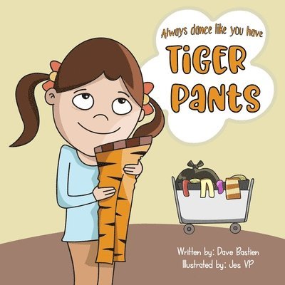 Dave Bastien - Always Dance Like You Have Tiger Pants, Häftad. Tillgänglighet: Lägg i varukorg