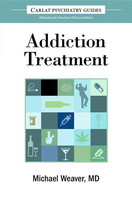 Michael Weaver - Carlat Guide to Addiction Treatment, E-bok