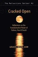 Leslie K. Malin - Cracked Open: Reflections on the Transformative Power of Failure, Fear & Doubt, Häftad. Tillgänglighet: Lägg i varukorg