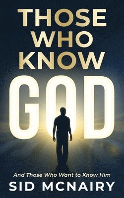 Sid McNairy - Those Who Know God: And Those Who Want to Know Him, Häftad. Tillgänglighet: Lägg i varukorg