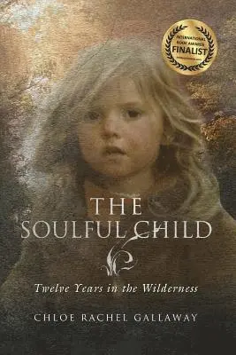 Chloe Rachel Gallaway - The Soulful Child: Twelve Years in the Wilderness, Häftad. Tillgänglighet: Lägg i varukorg