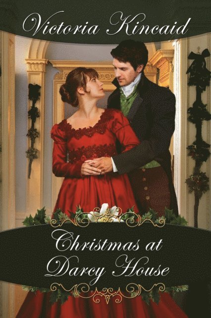 Victoria Kincaid - Christmas at Darcy House: A Pride and Prejudice Variation, E-bok