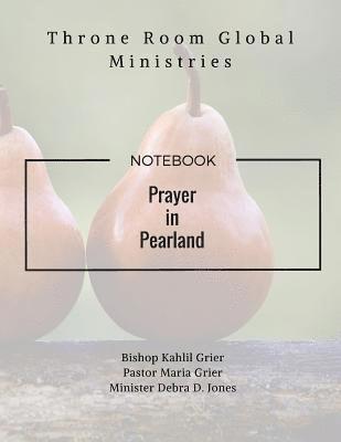 Bishop Kahlil Grier, Pastor Maria Grier - Prayer in Pearland: Throne Room Global Ministries, Häftad