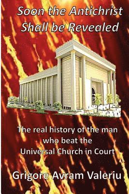 Grigore Avram Valeriu - Soon the Antichrist Shall be Revealed: The real history of the man who beat the Universal Church in Court, Häftad