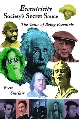 Brett Sinclair - Eccentricity: Society's Secret Sauce: The Value of Being Eccentric, Häftad. Tillgänglighet: Lägg i varukorg