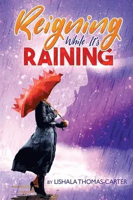 Lishala Thomas-Carter - Reigning While It's Raining, Häftad. Tillgänglighet: Lägg i varukorg