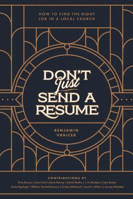 Don't Just Send a Resume: How to Find the Right Job in a Local Church, Häftad