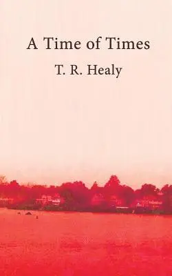 T. R. Healy - A Time of Times, Häftad. Tillgänglighet: Lägg i varukorg
