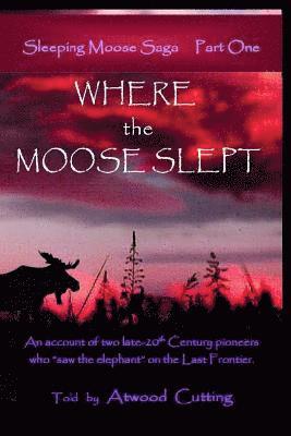 Atwood Cutting - Where the Moose Slept, Häftad