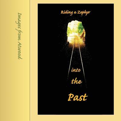 Atwood Cutting - Riding a Zephyr into the Past: Images from Atwood, Häftad