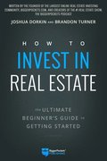 How to Invest in Real Estate: The Ultimate Beginner's Guide to Getting Started