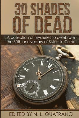 Karen Bostrom Walling, Christine Clemetson - 30 Shades of Dead: A collection of mysteries to celebrate the 30th anniversary of Sisters in Crime, Häftad