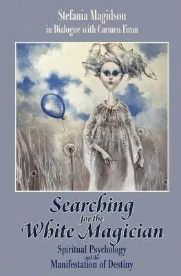 Stefania Magidson - Searching for the White Magician: Spiritual Psychology and the Manifestation of Destiny, Häftad. Tillgänglighet: Lägg i varukorg