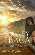 The Valley of Baca: Push Through the Noise and Tears