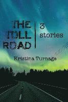 Kristina Turnage - The Toll Road: 3 stories, Häftad