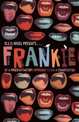 Ellis Kross - F.R.A.N.K.I.E. Or A Procrastinatory Approach To End A Conversation, Häftad
