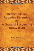 Reflections on Adoptive Parenting: By a Grateful Recovering Know-It-All