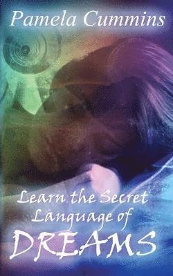 Pamela Cummins - Learn the Secret Language of Dreams, Häftad