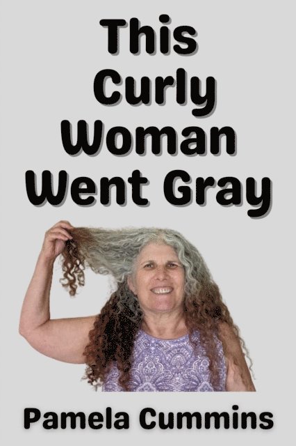 Pamela Cummins - This Curly Woman Went Gray, E-bok