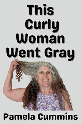 Pamela Cummins - This Curly Woman Went Gray, Häftad