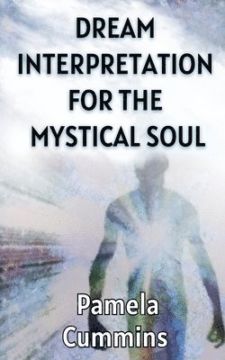 Pamela Cummins - Dream Interpretation for the Mystical Soul, Häftad