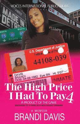 Brandi Davis - The High Price I Had to Pay 4: A Product of the Game: Sentenced to 10 Years as a Non-Violent Offender, Häftad