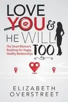 Elizabeth Overstreet - Love You and He Will Too: A Smart Woman's Roadmap for Happy, Healthy Relationships, Häftad. Tillgänglighet: Lägg i varukorg