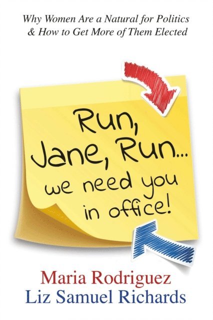 Liz Samuel Richards, Maria Rodriguez - Run Jane Run...We Need You in Office!, E-bok