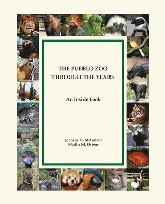 Jonnene Irene McFarland, Martha M. Osborn - The Pueblo Zoo Through the Years: An Inside Look, Häftad
