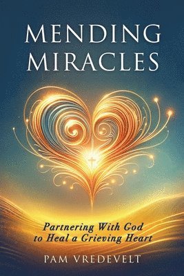 Pam Vredevelt, Walker Vredevelt - Mending Miracles, Häftad