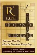 Released, Redeemed, Renewed: Life: Living In FreedomEveryday