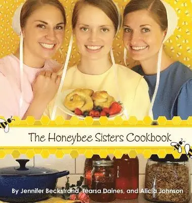 Jennifer Beckstrand, Tearsa Daines - Honeybee Sisters Cookbook, Inbunden. Tillgänglighet: Lägg i varukorg