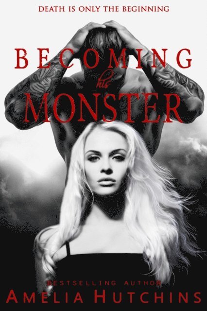 Amelia Hutchins - Becoming his Monster, E-bok