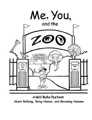 Me, You, & The Zoo: A Will Ruha Poetoon About Bullying, Being Human, & Becoming Humane