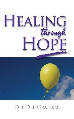 Dee Dee Graham - Healing Through Hope, Häftad