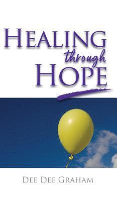 Dee Dee Graham - Healing Through Hope, Inbunden