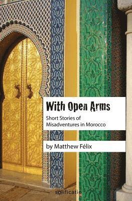 Matthew Felix - With Open Arms, Häftad