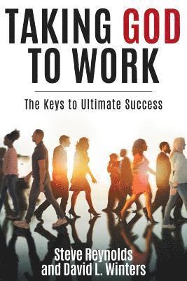 Steve Reynolds, David L Winters - Taking God to Work, Häftad