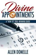 Divine Appointments: A 'how-To' Soul-Winning Guide