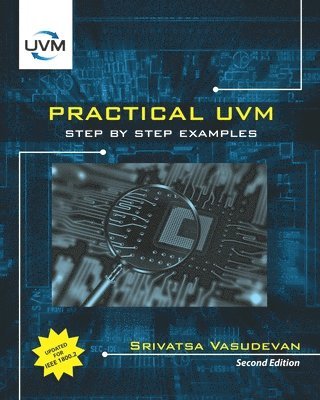 Srivatsa Vasudevan - Practical UVM: Step by Step with IEEE 1800.2, Häftad