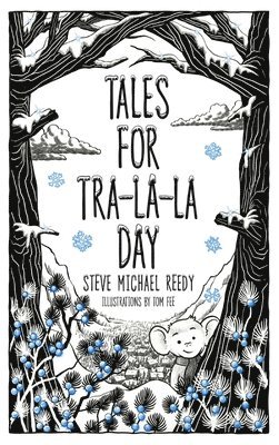 Steve Michael Reedy - Tales For Tra-La-La Day, Inbunden. Tillgänglighet: Lägg i varukorg