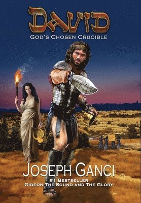 Joseph Ganci - David God's Chosen Crucible, Inbunden