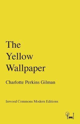 Charlotte Perkins Gilman - The Yellow Wallpaper, Häftad