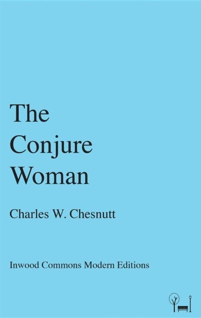 Charles W. Chesnutt - Conjure Woman, E-bok