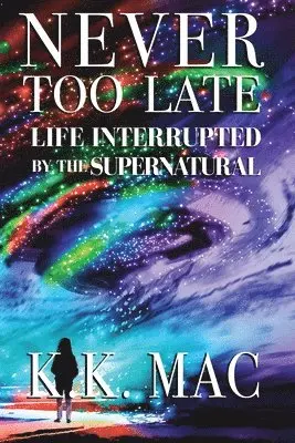 Kay Kay Mac - Never Too Late: Life Interrupted by the Supernatural, Häftad. Tillgänglighet: Lägg i varukorg