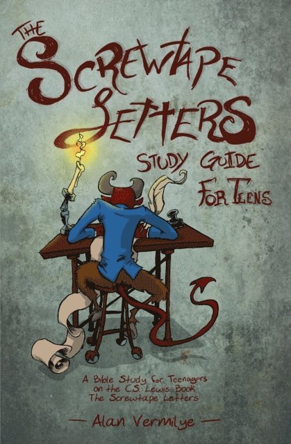 Alan Vermilye - Screwtape Letters Study Guide for Teens, E-bok