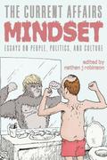 The Current Affairs Mindset: Essays on People, Politics, and Culture