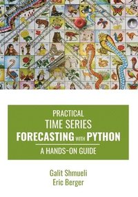 Practical Time Series Forecasting with Python: A Hands-On Guide