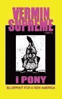 Vermin Supreme - i Pony: Blueprint For a New America, Häftad